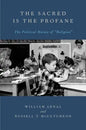 The Sacred Is the Profane: The Political Nature of Religion - Paperback