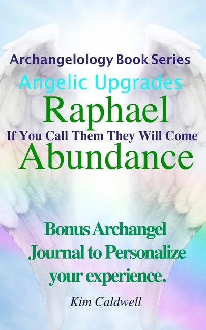 Archangelology, Raphael Abundance: If You Call Them They Will Come - Paperback