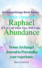Archangelology, Raphael Abundance: If You Call Them They Will Come - Paperback
