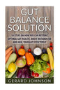 Gut: Gut Balance Solution: 10 Steps on How You Can Restore Optimal Gut Health, Boost Metabolism and Heal Your Gut Effective - Paperback