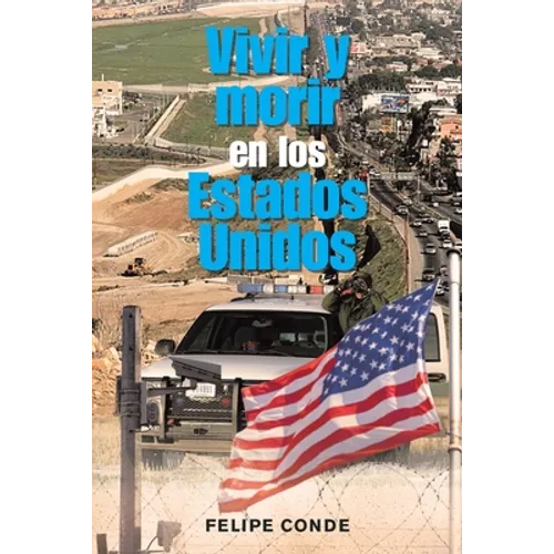 Vivir Y Morir En Los Estados Unidos - Paperback