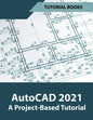 AutoCAD 2021 A Project Based Tutorial - Paperback