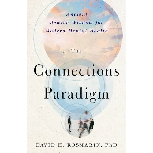 The Connections Paradigm: Ancient Jewish Wisdom for Modern Mental Health - Paperback