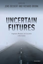 Uncertain Futures: Imaginaries, Narratives, and Calculation in the Economy - Paperback