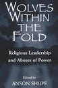 Wolves within the Fold: Religious Leadership and Abuses of Power - Paperback