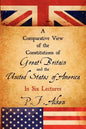 A Comparative View of the Constitutions of Great Britain and the United States of America - Paperback