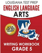 LOUISIANA TEST PREP English Language Arts Writing Workbook Grade 5: Preparation for the LEAP ELA Assessments - Paperback
