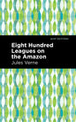 Eight Hundred Leagues on the Amazon - Hardcover