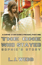 The One Who Stayed Sophie's Story: A Sophie Star Series Prequel Part One - Paperback