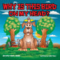 Why Is This Bird On My Head? - Paperback