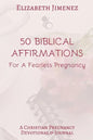 50 Biblical Affirmations for a Fearless Pregnancy: A Christian Pregnancy Devotional - Paperback