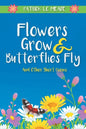 Flowers Grow and Butterflies Fly and Other Short Poems - Paperback