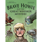 Brave Howie and the Great Whisker Mystery - Hardcover