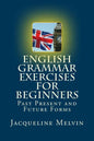 English Grammar Exercises For Beginners: Past Present and Future Forms - Paperback