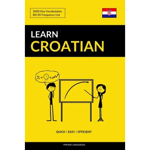 Learn Croatian - Quick / Easy / Efficient: 2000 Key Vocabularies - Paperback