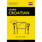 Learn Croatian - Quick / Easy / Efficient: 2000 Key Vocabularies - Paperback