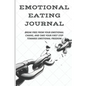 Emotional Eating Journal: Break Free from Your Emotional Chains, and Take Your First Step Towards Emotional Freedom - Paperback