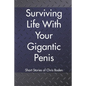 Surviving Life With Your Gigantic Penis: Short Stories of Christopher Boden - Paperback
