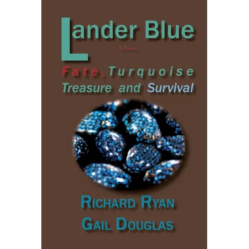 Lander Blue: Fate, Turquoise Treasure and Survival - Paperback