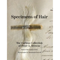 Specimens of Hair: The Curious Collection of Peter A. Browne - Hardcover