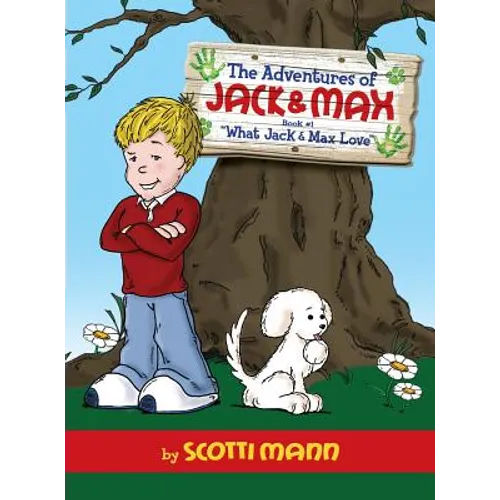 The Adventures of Jack & Max: Book 1: What Jack and Max Love - Hardcover