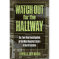 Watch Out for the Hallway: Our Two-Year Investigation of the Most Haunted Library in North Carolina - Paperback