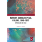Russia's Sakhalin Penal Colony, 1849-1917: Imperialism and Exile - Paperback