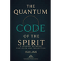 The Quantum Code of The Spirit: A Journey Between Particles And Perception - Paperback