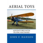 Aerial Toys: Adventures With Flying Machines - Paperback