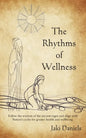 The Rhythms of Wellness: Follow the wisdom of the ancient sages and align with Nature's cycles for greater health and wellbeing. - Paperback