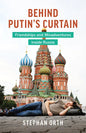 Behind Putin's Curtain: Friendships and Misadventures Inside Russia - Paperback