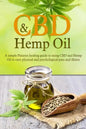 CBD And Hemp Oil: A Simple Patient's Healing Guide To Using CBD And Hemp Oil To Cure Physical And Psychological Pain And Illness - Paperback