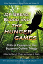 Of Bread, Blood and the Hunger Games: Critical Essays on the Suzanne Collins Trilogy - Paperback