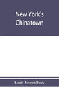 New York's Chinatown: an historical presentation of its people and places - Paperback