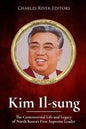 Kim Il-sung: The Controversial Life and Legacy of North Korea's First Supreme Leader - Paperback