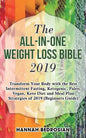 The All-in-One Weight Loss Bible 2019: Transform Your Body with the Best Intermittent Fasting, Ketogenic, Paleo, Vegan, Keto Diet and Meal Plan Strate - Paperback