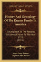 History And Genealogy Of The Knauss Family In America: Tracing Back To The Records To Ludwig Knauss To The Year 1723 (1915) - Paperback
