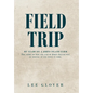 Field Trip: My Years on a Johns Island Farm: The story of why one end of Johns Island was so special at one point in time. - Hardcover