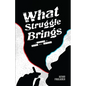 What Struggle Brings - Paperback