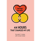44 Hours that Changed My Life - Paperback