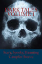 Dark Tales Volume 1: Scary, Spooky, Haunting Campfire Stories - Paperback