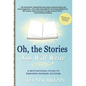 Oh, the Stories You Will Write: A Motivational Guide to Empower Aspiring Authors - Hardcover