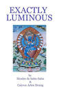Exactly Luminous: The erotic spiritual poems of the 6th Dalai Lama, Tsanyang Gyatso - Paperback