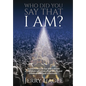 Who Did You Say That I Am? - Hardcover