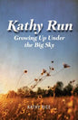 Kathy Run: Growing Up Under the Big Sky - Paperback