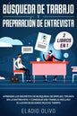 Búsqueda de trabajo y preparación de entrevista 2 libros en 1: Aprende los secretos de búsqueda de empleo, triunfa en la entrevista y consigue ese tra - Paperback