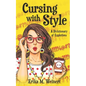 Cursing with Style: A Dicktionary of Expletives - Paperback