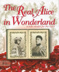 The Real Alice in Wonderland: A Role Model for the Ages - Hardcover