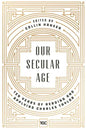 Our Secular Age: Ten Years of Reading and Applying Charles Taylor - Paperback