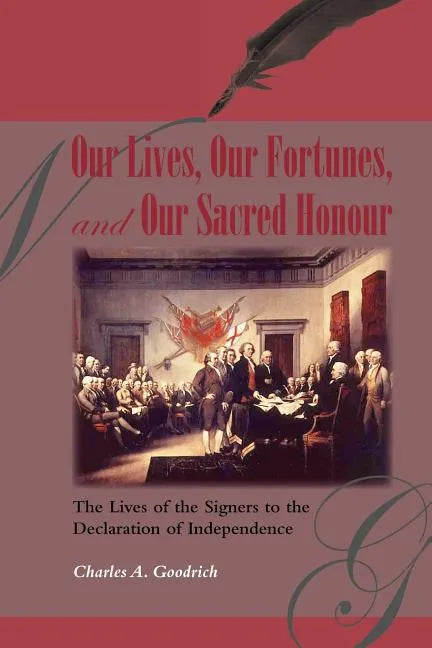 Our Lives, Our Fortunes and Our Sacred Honour: The Lives of the Signers to the Declaration of Independence - Paperback